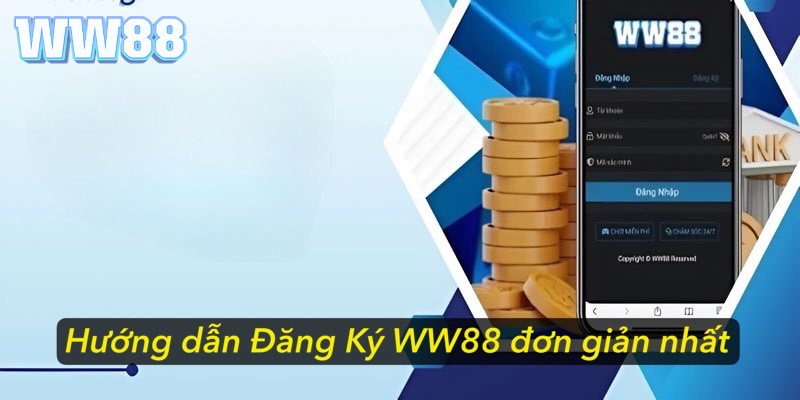 Hướng dẫn đăng ký WW88 đơn giản nhất 