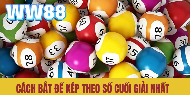 Áp dụng cách bắt đề kép theo số cuối giải nhất