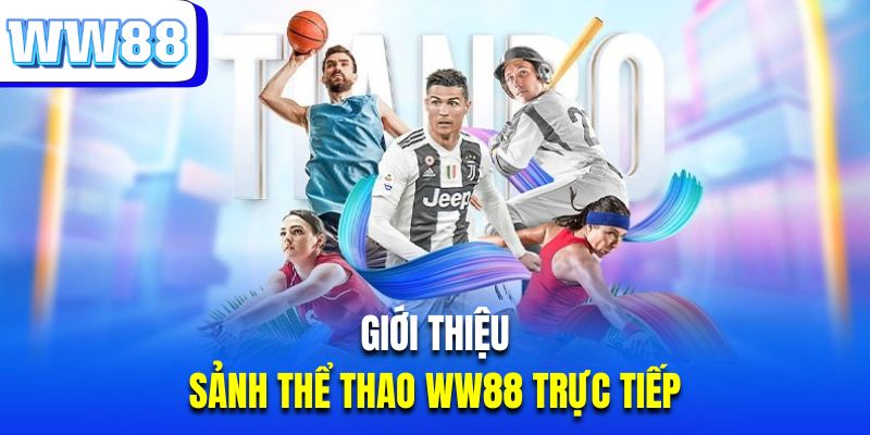 Tổng quan sảnh thể thao WW88 đổi thưởng trực tuyến