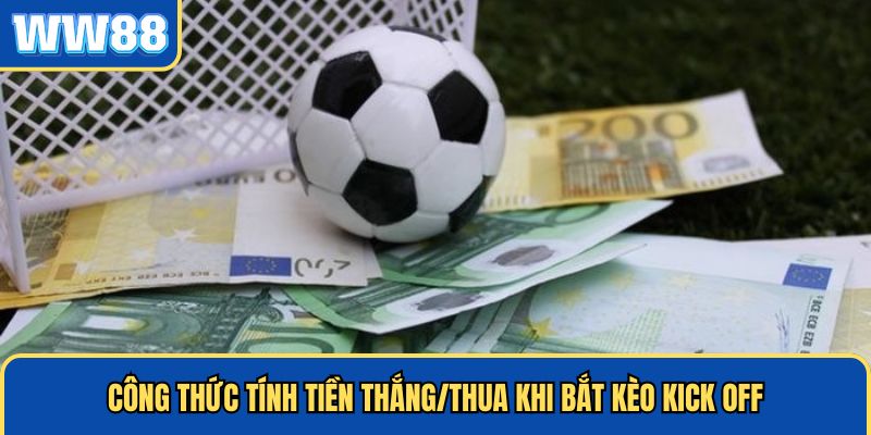 Công thức tính tiền bắt kèo kick off