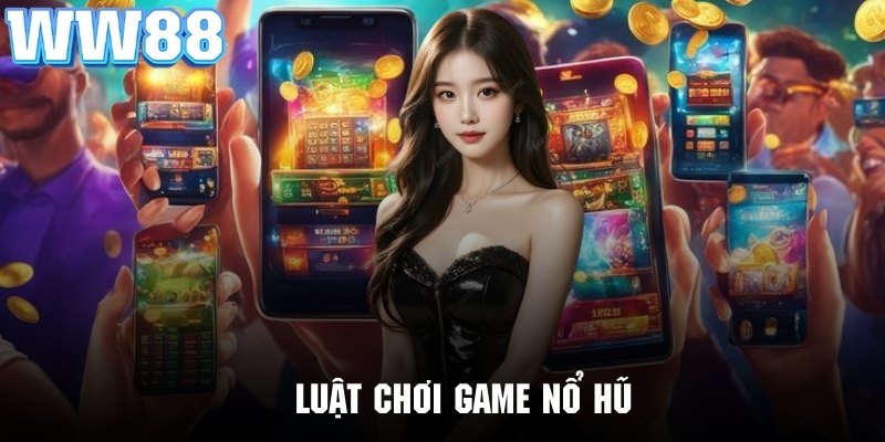 Luật Chơi Game Nổ Hũ