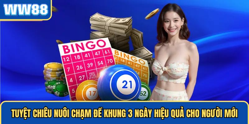 Nuôi Chạm Đề Khung 3 Ngày