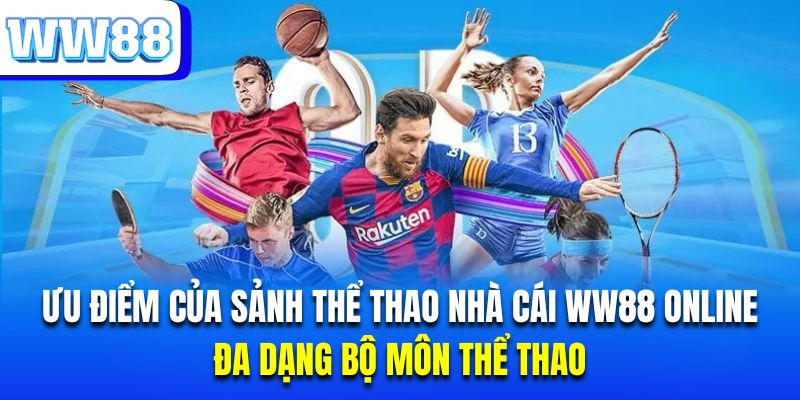 Sân chơi thể thao ww88 hiện tích hợp hơn loại hình cá cược thể thao đầy thú vị