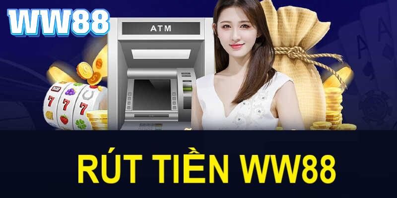 Rút tiền cực dễ dàng tại nhà cái WW88 